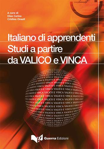 Italiano di apprendenti. Studi a partire da VALICO e VINCA - Elisa Corino, Cristina Onesti - Libro Guerra Edizioni 2019, L' Officina della lingua - Strumenti | Libraccio.it