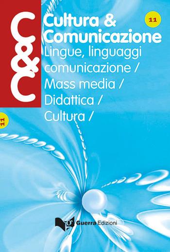 Cultura & comunicazione. Lingue, linguaggi, comunicazione, mass media, didattica, cultura (2017). Vol. 11  - Libro Guerra Edizioni 2019, Cultura & comunicazione - Rivista | Libraccio.it
