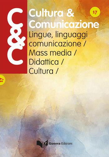 Cultura & comunicazione. Lingue, linguaggi, comunicazione, mass media, didattica, cultura (2020). Vol. 17  - Libro Guerra Edizioni 2020 | Libraccio.it