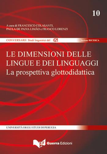 Le dimensioni delle lingue e dei linguaggi. La prospettiva didattica - Francesco Colasanti, Franco Lorenzi, Paula De Paiva Limao - Libro Guerra Edizioni 2020, Conversarii. Sezione ricerca | Libraccio.it