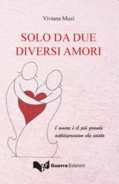 Solo da due diversi amori. L'amore è più grande antidepressivo che esista