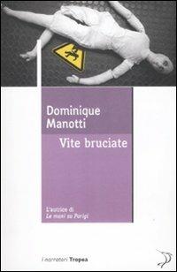 Vite bruciate - Dominique Manotti - Libro Marco Tropea Editore 2009, I narratori | Libraccio.it