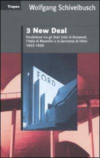 Tre New Deal. Parallelismi fra gli Stati Uniti di Roosevelt, l'Italia di Mussolini e la Germania di Hitler. 1933-1939 - Wolfgang Schivelbusch - Libro Marco Tropea Editore 2008, Saggi | Libraccio.it