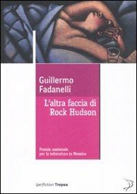 L' altra faccia di Rock Hudson - Guillermo Fadanelli - Libro Marco Tropea Editore 2008, Iperfiction | Libraccio.it