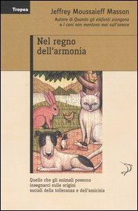 Nel regno dell'armonia - Jeffrey Moussaieff Masson - Libro Marco Tropea Editore 2007, Storie | Libraccio.it