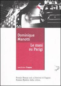 Le mani su Parigi - Dominique Manotti - Libro Marco Tropea Editore 2007 | Libraccio.it