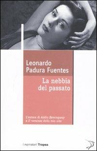 La nebbia del passato - Leonardo Padura Fuentes - Libro Marco Tropea Editore 2008, I narratori | Libraccio.it