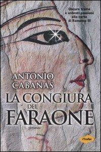 La congiura del faraone - Antonio Cabanas - Libro Marco Tropea Editore 2009, I Trofei | Libraccio.it
