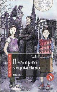 Il vampiro vegetariano - Carlo Frabetti - Libro Marco Tropea Editore 2009, Tropea Jr. Il mondo fluttuante | Libraccio.it