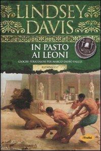 In pasto ai leoni - Lindsey Davis - Libro Marco Tropea Editore 2008, I Trofei | Libraccio.it