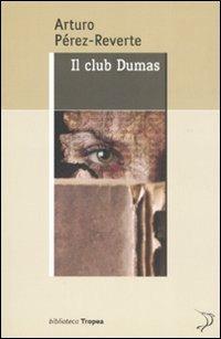 Il club Dumas - Arturo Pérez-Reverte - Libro Marco Tropea Editore 2008, Biblioteca | Libraccio.it