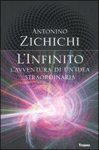 L' infinito. L'avventura di un'idea straordinaria - Antonino Zichichi - Libro Marco Tropea Editore 2009, I libri di Antonino Zichichi | Libraccio.it