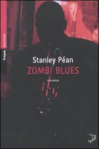 Zombi blues - Stanley Péan - Libro Marco Tropea Editore 2010, Fuorionda. Iperfiction | Libraccio.it