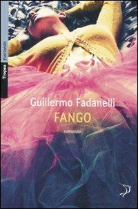 Fango - Guillermo Fadanelli - Libro Marco Tropea Editore 2011, Fuorionda. Iperfiction | Libraccio.it