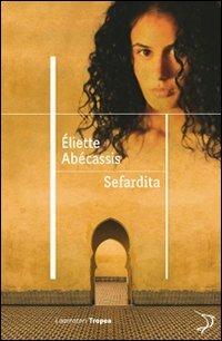 Sefardita - Eliette Abécassis - Libro Marco Tropea Editore 2010, I narratori | Libraccio.it