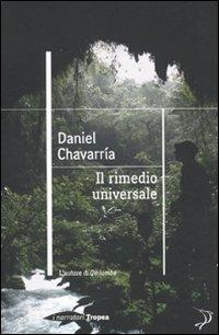 Il rimedio universale - Daniel Chavarría - Libro Marco Tropea Editore 2010, I narratori | Libraccio.it