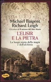 L' elisir e la pietra. La lunga storia della magia e dell'alchimia