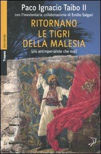 Ritornano le tigri della Malesia (più antimperiali che mai) - Paco Ignacio II Taibo - Libro Marco Tropea Editore 2011, Fuorionda. Iperfiction | Libraccio.it