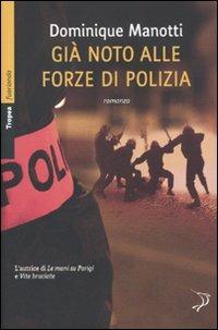 Già noto alle forze di polizia - Dominique Manotti - Libro Marco Tropea Editore 2011, Fuorionda. Iperfiction | Libraccio.it