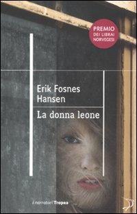 La donna leone - Erik Fosnes Hansen - Libro Marco Tropea Editore 2011, I narratori | Libraccio.it