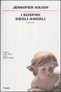 I sospiri degli angeli - Jennifer Haigh - Libro Marco Tropea Editore 2012, I narratori | Libraccio.it
