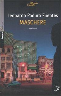 Maschere - Leonardo Padura Fuentes - Libro Marco Tropea Editore 2012, Fuorionda. Iperfiction | Libraccio.it