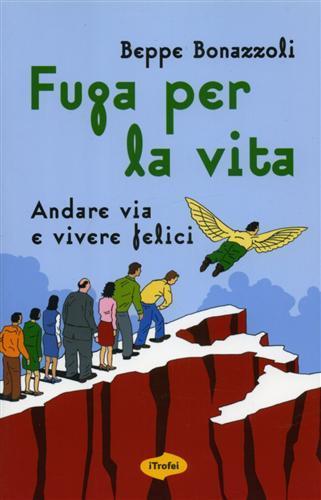 Fuga per la vita - Beppe Bonazzoli - Libro Marco Tropea Editore 2012, I Trofei | Libraccio.it