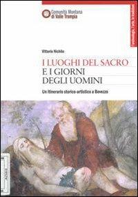 I luoghi del sacro i giorni degli uomini. Un itinerario storico artistico a Bovezzo - Vittorio Nichilo - Libro Fondazione Civiltà Bresciana 2008, Archeologia, l'arte, le tradizioni | Libraccio.it