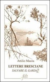 Lettere bresciane. Salvare il Garda. Vol. 2