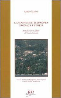 Gardone mitteleuropea. Cronaca e storia - Attilio Mazza - Libro Fondazione Civiltà Bresciana 2011 | Libraccio.it