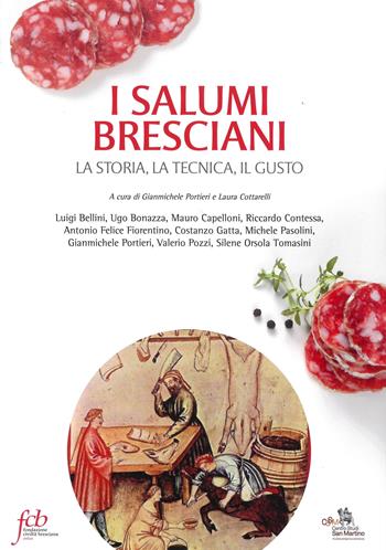 I salumi bresciani. La storia, la tecnica, il gusto  - Libro Fondazione Civiltà Bresciana 2022 | Libraccio.it
