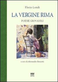 La vergine rima - Florio Londi - Libro Sarnus 2007 | Libraccio.it