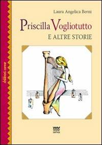 Priscilla Vogliotutto. E altre storie - Laura A. Berni - Libro Sarnus 2007, Children's corner | Libraccio.it