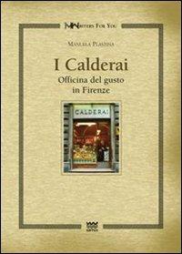 I calderai. Officina del gusto in Firenze - Manuela Plastina - Libro Sarnus 2007, Writers for you | Libraccio.it