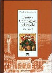 L' antica Compagnia del Paiolo 1512-2008 - P. Francesco Listri - Libro Sarnus 2013 | Libraccio.it