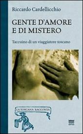 Gente d'amore e di mistero. Taccuino di un viaggiatore toscano