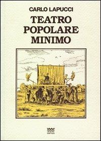 Teatro popolare minimo - Carlo Lapucci - Libro Sarnus 2009, Toscani super DOC | Libraccio.it