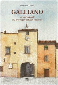 Galliano. «A mo' dei galli che prevengon solleciti l'aurora». Storia del paese dalle origini alla seconda guerra mondiale - Leonardo Cerbai - Libro Sarnus 2011 | Libraccio.it