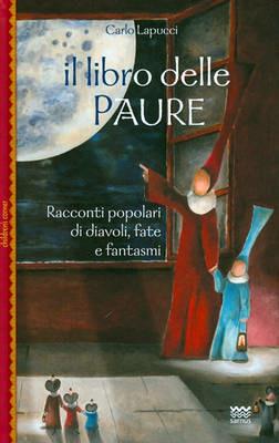 Il libro delle paure. Racconti popolari di diavoli, fate e fantasmi - Carlo Lapucci - Libro Sarnus 2009, Children's corner | Libraccio.it