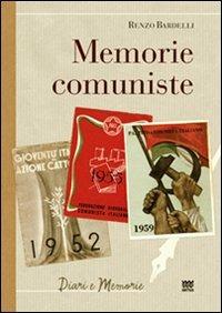 Memorie comuniste - Renzo Bardelli - Libro Sarnus 2010, Diari e memorie | Libraccio.it