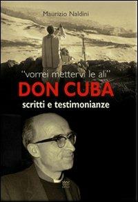 Don Cuba. Scritti e testimonianze - Maurizio Naldini - Libro Sarnus 2010 | Libraccio.it