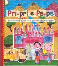 Pri-pri e pe-pe. Le strambe avventure di primavera e Pedro - M. Paola Mugnaini, Rino Garro, Emiliano Gucci - Libro Sarnus 2010, Children's corner | Libraccio.it