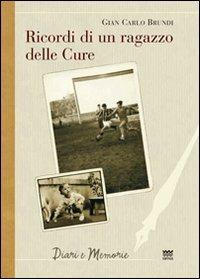 Ricordi di un ragazzo delle cure - Gian Carlo Brundi - Libro Sarnus 2010, Diari e memorie | Libraccio.it