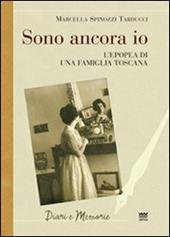 Sono ancora io. L'epopea di una famiglia toscana