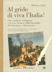 Al grido di viva l'Italia. Uno studente colligiano e la sua cronaca della battaglia di Curtatone e Montanara