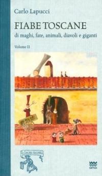 Fiabe toscane di maghi, fate, animali, diavoli e giganti Vol. 2 -  Carlo Lapucci - Libro Sarnus 2020, La Toscana racconta | Libraccio.it