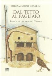 Dal tetto al pagliaio. Bricciche del vecchio Chianti