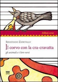 Il corvo con la cra-cravatta. Gli animali e i loro versi - Sebastiano Zanetello - Libro Sarnus 2012, Children's corner | Libraccio.it