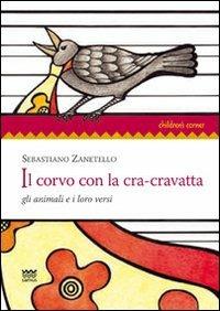 Il corvo con la cra-cravatta. Gli animali e i loro versi - Sebastiano Zanetello - Libro Sarnus 2012, Children's corner | Libraccio.it