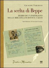 La scelta di Beppe. Diario di un partigiano delle brigate Lanciotto e Caiani - Giuseppe Tarchiani - Libro Sarnus 2012, Diari e memorie | Libraccio.it